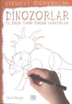 Çizmeyi Öğrenelim - Dinazorlar ve Diğer Tarih Öncesi Yaratıklar - 1001 Çiçek Kitaplar Kitap