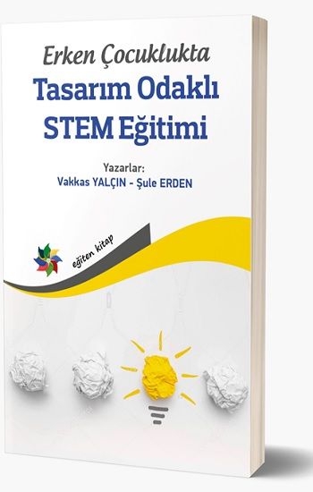 Erken Çocuklukta Tasarım Odaklı STEM Eğitimi - Eğiten Kitap Kitap