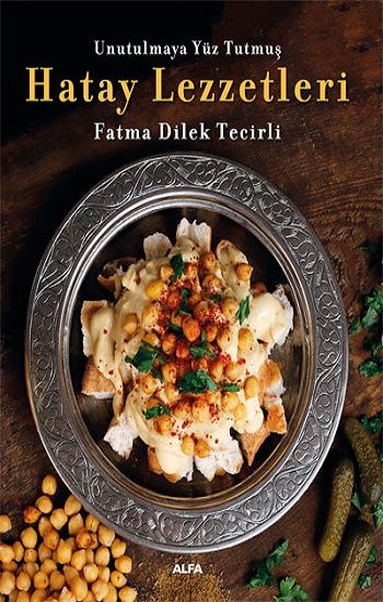 Unutulmaya Yüz Tutmuş  Hatay Yemekleri - Alfa Yayınları Kitap