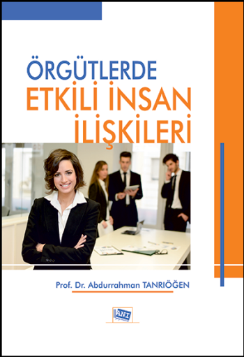 Örgütlerde Etkili İnsan İlişkileri - Anı Yayıncılık Kitap
