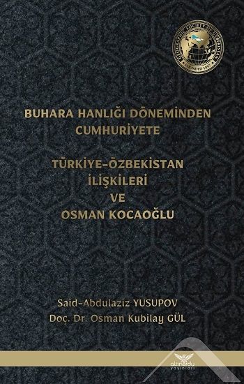 Buhara Hanlığı Döneminden Cumhuriyete - Türkiye Özbekistan İlişkileri ve Osman Kocaoğlu - Altınordu Yayınları Kitap