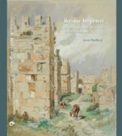 İktidar İmgeleri: Sinop İçkalesindeki 1215 Tarihli Selçuklu Yazıtları - Koç Üniversitesi Yayınları Kitap