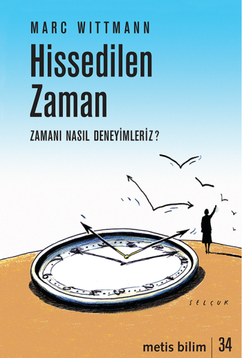 Hissedilen Zaman - Zamanı Nasıl Deneyimleriz? - Metis Yayınları Kitap