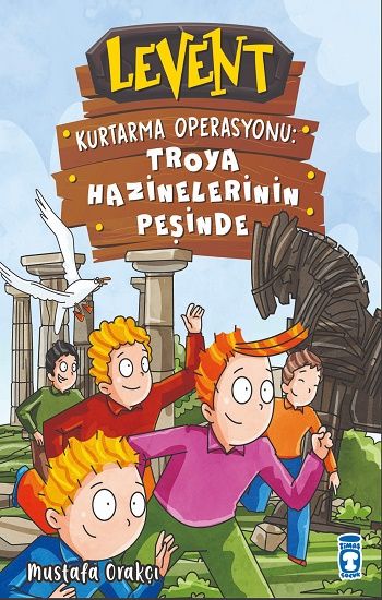 Levent Kurtarma Operasyonu- Troya Hazinelerinin Peşinde - Timaş Çocuk Kitap