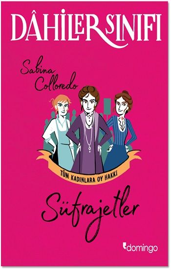 Dahiler Sınıfı - Süfrajetler Tüm Kadınlara Oy Hakkı - Domingo Yayınevi Kitap