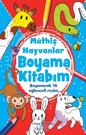 Müthiş Hayvanlar  Boyama Kitabım - İş Bankası Kültür Yayınları Kitap