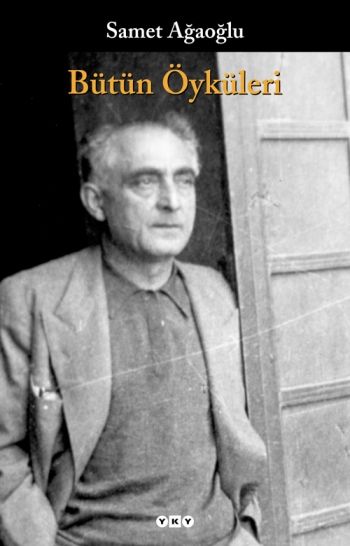 Bütün Öyküleri Samet Ağaoğlu - Yapı Kredi Yayınları Kitap