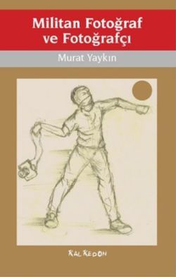 Militan Fotoğraf ve Fotoğrafçı - Kalkedon Yayıncılık Kitap
