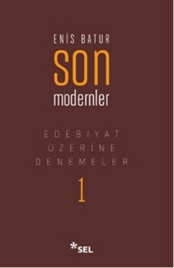 Edebiyat Üzerine Denemeler 1: Son Modernler - Sel Yayıncılık Kitap
