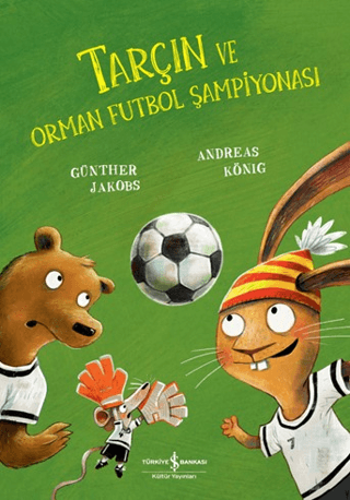 Tarçın ve Orman Futbol Şampiyonası - İş Bankası Kültür Yayınları Kitap