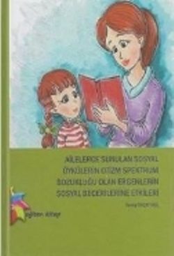Ailelerce Sunulan Sosyal Öykülerin Otizm Spektrum Bozukluğu Olan Ergenlerin Sosyal Becerilerine Etkileri - Eğiten Kitap Kitap