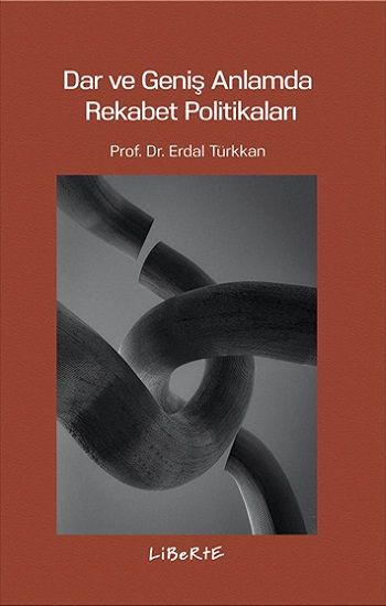 Dar ve Geniş Anlamda Rekabet Politikaları - Liberte Yayınları Kitap