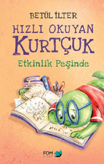 Hızlı Okuyan Kurtçuk Etkinlik Peşinde - FOM Kitap Kitap