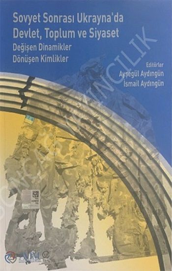 Sovyet Sonrası Ukraynada Devlet, Toplum ve Siyaset - Sonçağ -Akademik Kitaplar Kitap