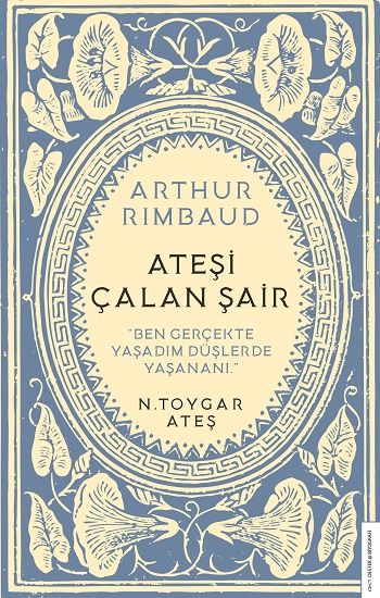 Arthur Rimbaud - Ateşi Çalan Şair - Destek Yayınları Kitap