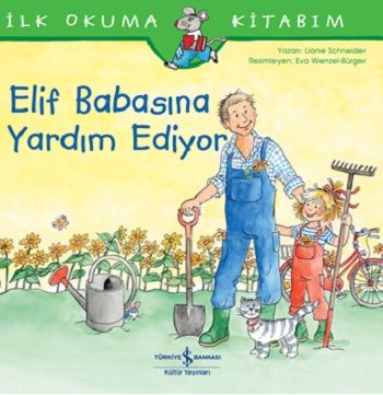 Elif Babasına Yardım Ediyor - İlk Okuma Kitabım - İş Bankası Kültür Yayınları Kitap