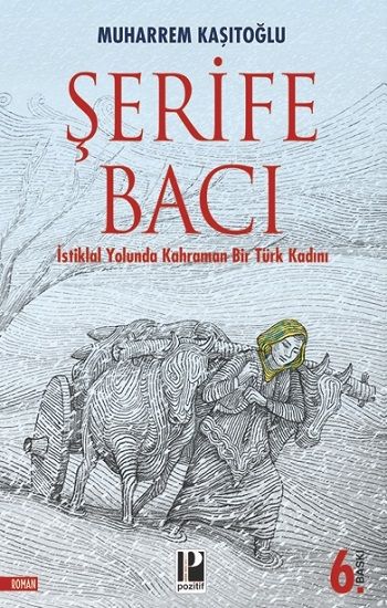 İstiklal Yolunda  Kahraman Bir Türk Kadını / Şerife Bacı - Pozitif Yayınları Kitap
