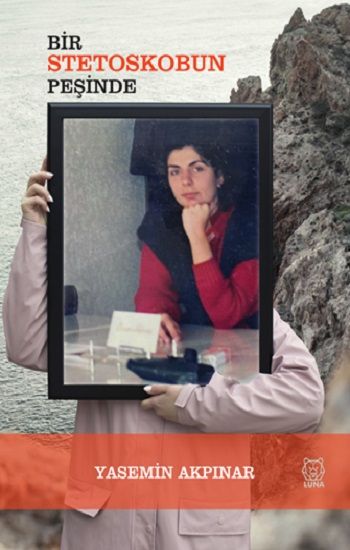 Bir Stetoskobun Peşinde - Luna Yayınları Kitap