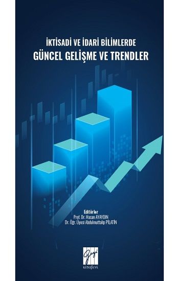 İktisadi ve İdari Bilimlerde Güncel Gelişme ve Trendler - Gazi Kitabevi Kitap