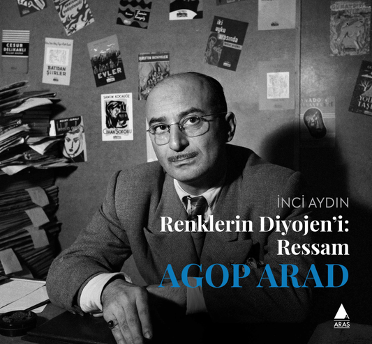 Renklerin Diyojeni - Ressam Agop Arad - Aras Yayınları Kitap