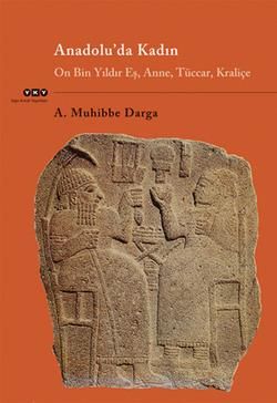 Anadolu’da Kadın On Bin Yıldır Eş, Anne, Tüccar, Kraliçe - A. Muhibbe Darga, Kültür Ve Bilim Türkçe kitap kapağı