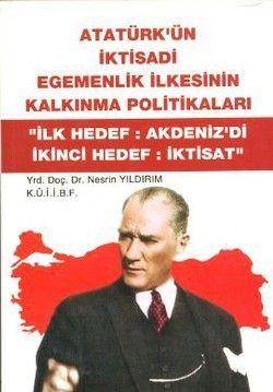 Atatürk'ün İktisadi Egemenlik İlkesinin Kalkınma Politikaları - Barış Kitap Kitap