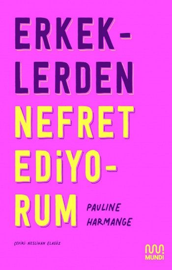 Erkeklerden Nefret Ediyorum - Mundi Kitap