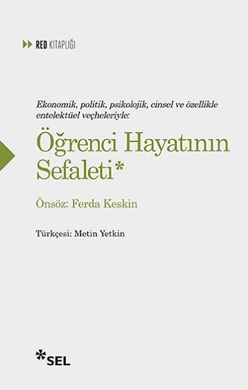 Öğrenci Hayatının Sefaleti - Ekonomik, Politik, Psikolojik, Cinsel ve Özellikle Entelektüel Veçheleriyle - Sel Yayıncılık Kitap