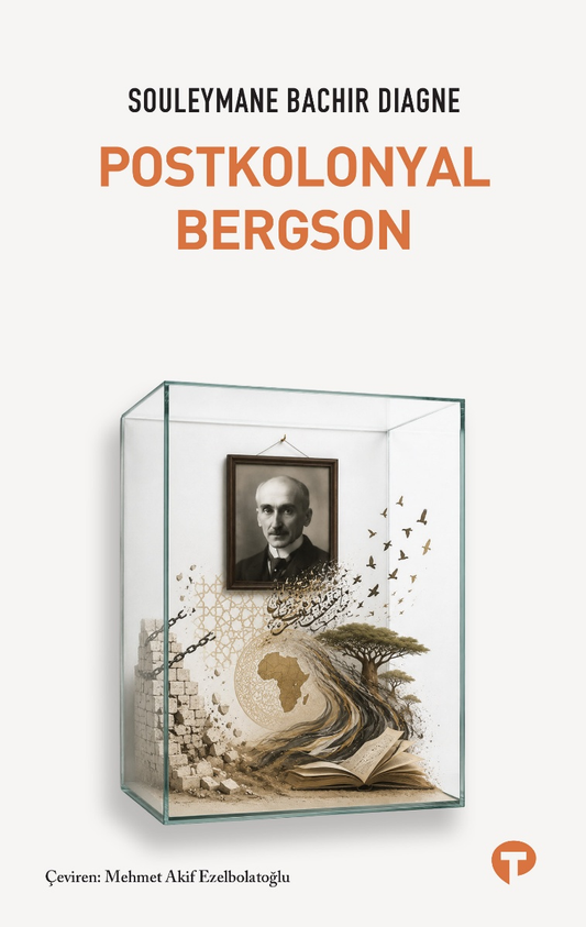Postkolonyal Bergson - Turkuvaz Kitap Kitap