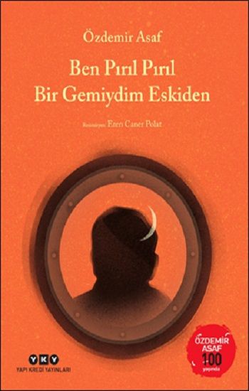 Ben Pırıl Pırıl Bir Gemiydim Eskiden -– Özdemir Asaf 100 Yaşında - Yapı Kredi Yayınları Kitap