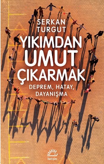 Yıkımdan Umut Çıkarmak - İletişim Yayınları Kitap