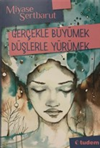 Gerçekle Büyümek Düşlerle Yürümek - Tudem Yayınları Kitap