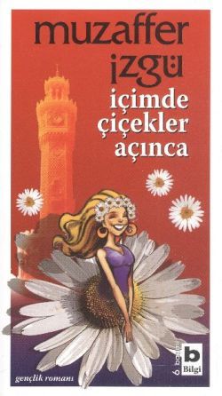 İçimde Çiçekler Açınca - Bilgi Yayınevi Kitap