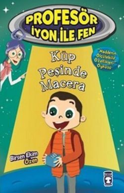 Profesör İyon İle Fen : Küp Peşinde Macera - Timaş Çocuk Kitap