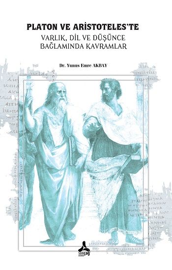 Platon Ve Aristoteles’te Varlık, Dil, Ve Düşünce, Bağlamında Kavramlar - Sonçağ -Akademik Kitaplar Kitap