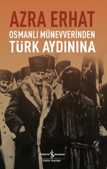 Osmanlı Münevverinden Türk Aydınına - İş Bankası Kültür Yayınları Kitap