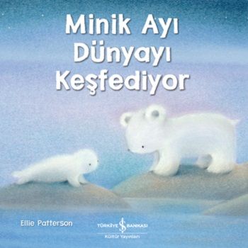 Minik Ayı Dünyayı Keşfediyor - İş Bankası Kültür Yayınları Kitap