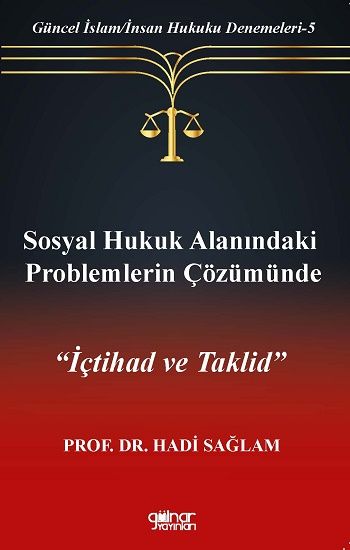 Sosyal Hukuk Alanındaki Problemlerin Çözümünde İçtihad ve Taklid-Güncel İslam-İnsan Hukuku Denemeleri-5 - Gülnar Yayınları Kitap