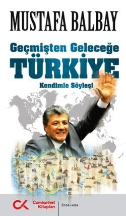 Geçmişten Geleceğe Türkiye - Cumhuriyet Kitapları Kitap