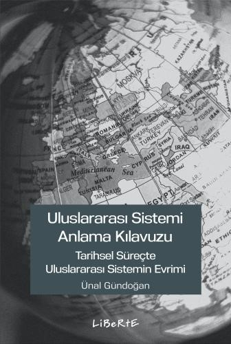 Uluslararası Sistemi Anlama Kılavuzu - Liberte Yayınları Kitap