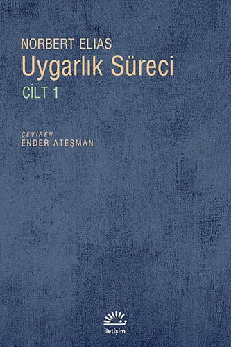 Uygarlık Süreci Cilt 1 - İletişim Yayınları Kitap