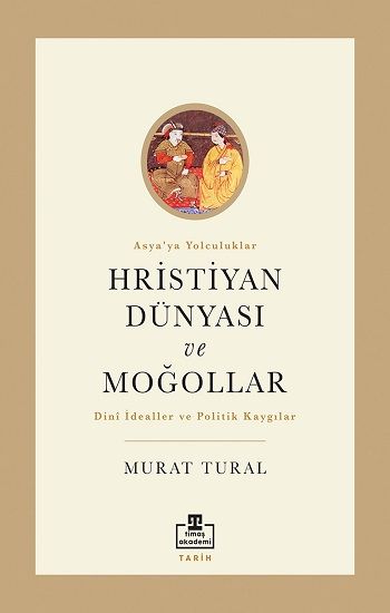 Hristiyan Dünyası ve Moğollar - Timaş Akademi Yayınları Kitap