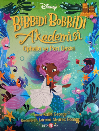 Bibbidi Bobbidi Akademisi Ophelia ve Peri Gezisi - Beta Kids Kitap