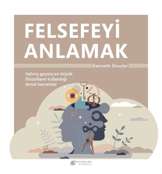 Felsefeyi Anlamak - Akıl Çelen Kitaplar Kitap