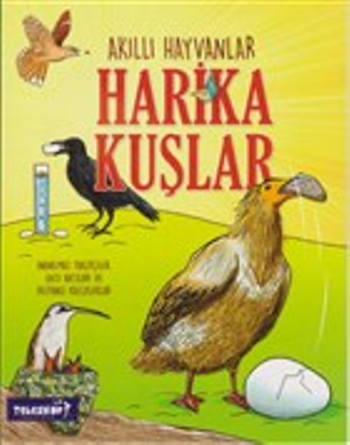 Akıllı Hayvanlar - Harika Kuşlar - Teleskop Popüler Bilim Kitap