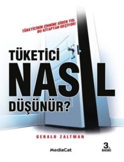 Tüketici Nasıl Düşünür? Tüketicinin Zihnine Giden Yol Bu Kitaptan Geçiyor! Gerald Zaltman Türkçe kitap kapağı