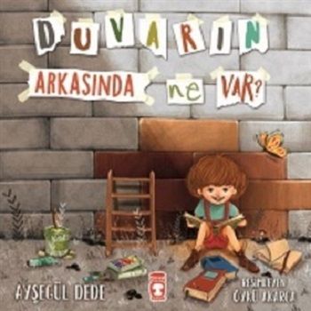 Duvarın Arkasında Ne Var? - Timaş Çocuk Kitap