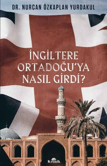 İngiltere Ortadoğu'ya Nasıl Girdi? - Kronik Kitap Kitap