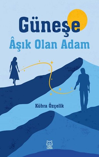 Güneşe Aşık Olan Adam - Luna Yayınları Kitap