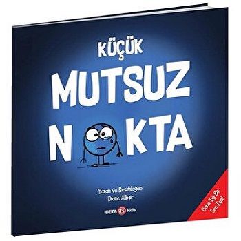 KÜÇÜK MUTSUZ  NOKTA - Beta Kids Kitap